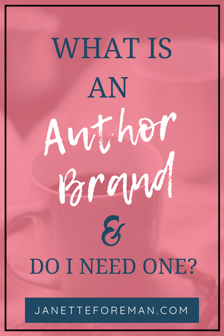 What is an author brand and do I need one? Quick tips by Janette Foreman for understanding why you need to build your personal brand even before your books are published. #authorbrand #author #branding #janetteforeman