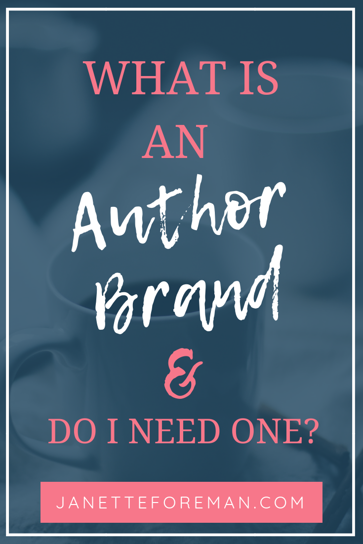 What is an author brand and do I need one? Quick tips by Janette Foreman for understanding why you need to build your personal brand even before your books are published. #authorbrand #author #branding #janetteforeman