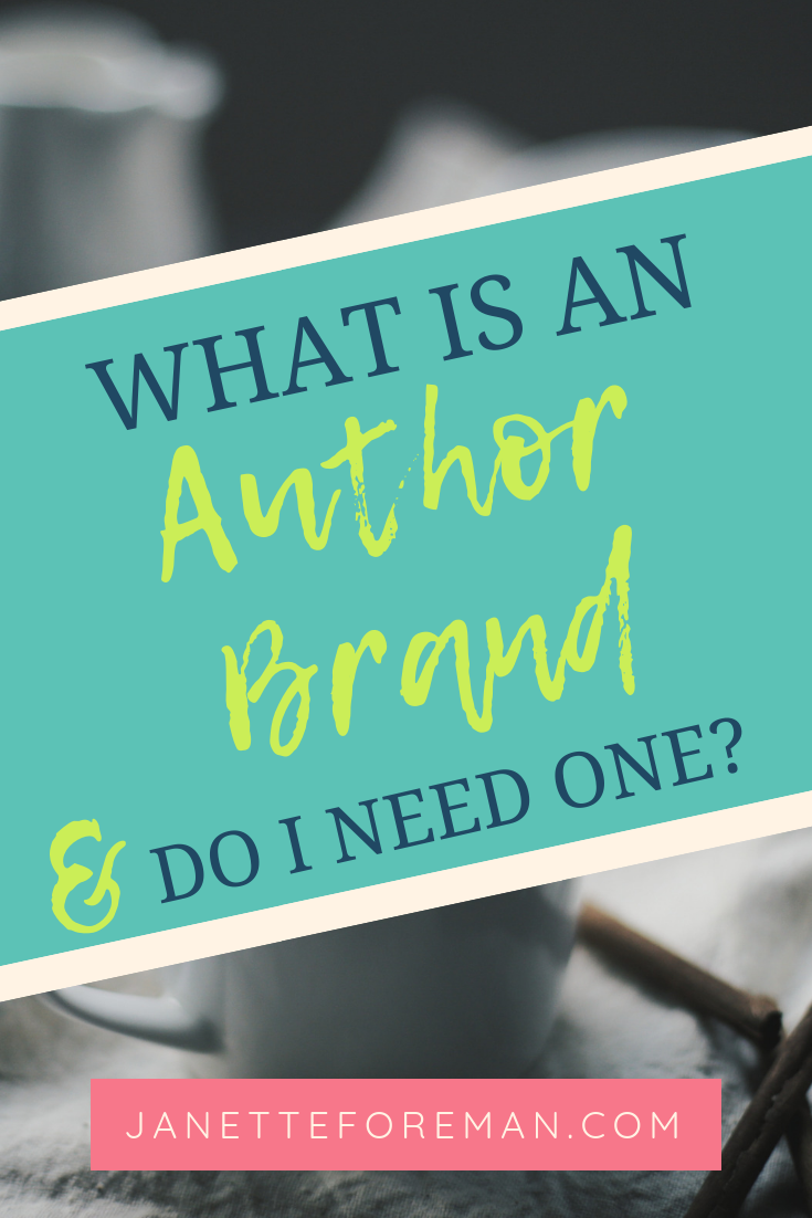 What is an author brand and do I need one? Quick tips by Janette Foreman for understanding why you need to build your personal brand even before your books are published. #authorbrand #author #branding #janetteforeman