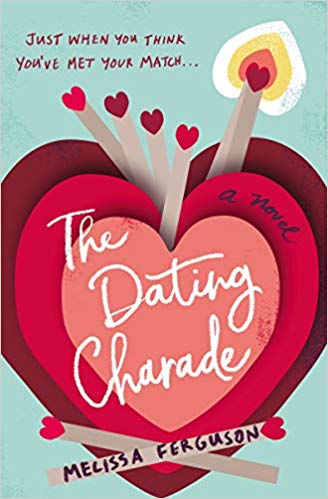 Cover of the Dating Charade by Melissa Ferguson. Three hearts on top of each other with matches, and one a couple are lit