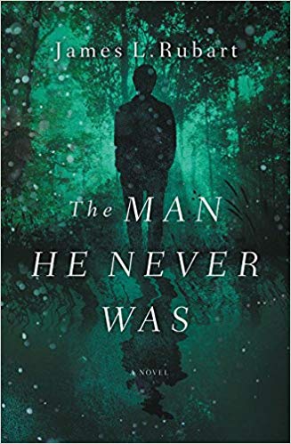 The Man He Never Was by James L. Rubart