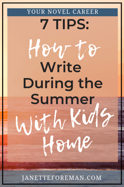 Title "How to Write During the Summer with Kids Home" on a framed background of summer, with an orange sunrise over a blue ocean. Janette Foreman at A Novel Career and janetteforeman.com